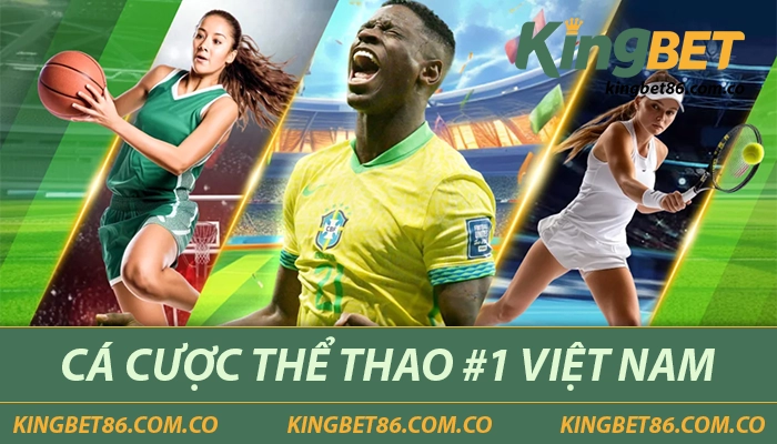 Cá cược thể thao tại Kingbet86 được đánh giá cao