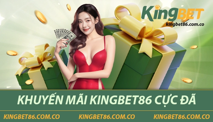 Các khuyến mãi độc quyền tại Kingbet86